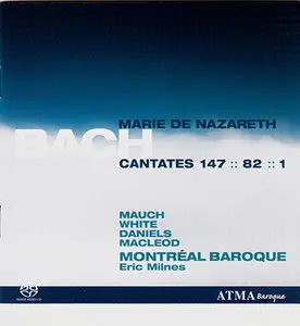Bach - Montreal Baroque - "Marie de Nazareth", Cantates BWV 147, 82, 1 (2006) {Hybrid-SACD // EAC Rip} [REPOST] 