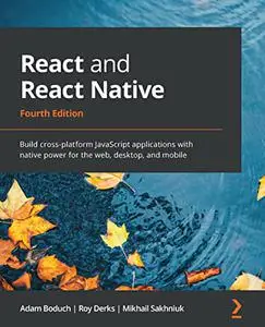 React and React Native: Build cross-platform JavaScript applications with native power for the web, desktop, and mobile (repost
