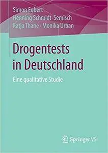Drogentests in Deutschland: Eine qualitative Studie
