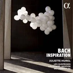 Juliette Hurel, Ensemble les Surprises & Maïlys De Villoutreys - Bach Inspiration (2018)