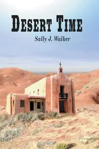 «Desert Time» by Sally J. Walker