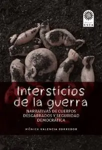 «Intersticios de la guerra» by Mónica Valencia Corredor