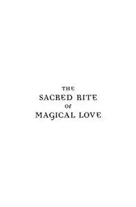 The Sacred Rite of Magical Love: A Ceremony of Word and Flesh