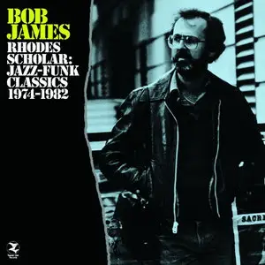 Bob James - Rhodes Scholar: Jazz-Funk Classics 1974-1982 2CD (2013)