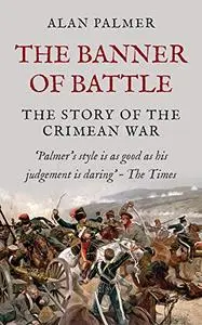 The Banner of Battle: The Story of the Crimean War