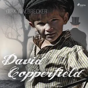 «David Copperfield» by Charles Dickens,Dirk Walbrecker