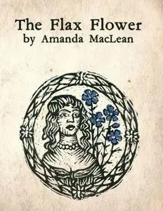 «The Flax Flower» by Amanda MacLean