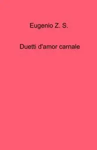 Duetti d’amor carnale
