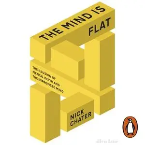 «The Mind is Flat» by Nick Chater
