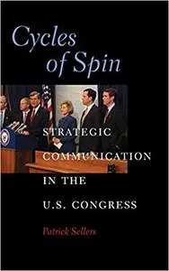 Cycles of Spin: Strategic Communication in the U.S. Congress
