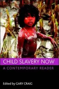 Child slavery now: A contemporary reader