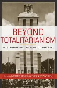 Beyond Totalitarianism: Stalinism and Nazism Compared (Repost)