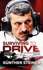 Günther Steiner, "Surviving to drive: Une saison de Formule 1 chez Haas"
