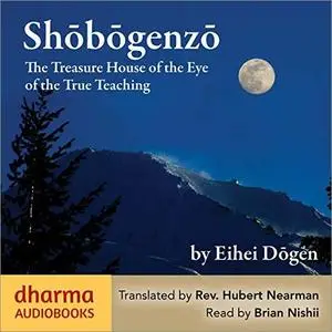 Shōbōgenzō: The Treasure House of the Eye of the True Teaching [Audiobook]
