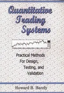 Quantitative Trading Systems: Practical Methods for Design, Testing, and Validation (repost)