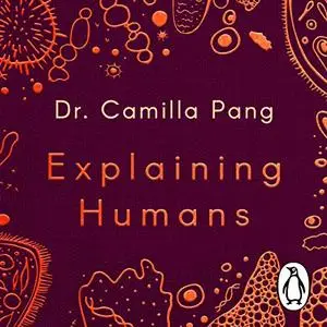 Explaining Humans: What Science Can Teach Us About Life, Love and Relationships [Audiobook]