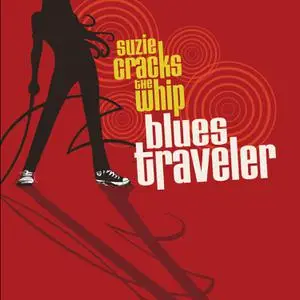 Blues Traveler - Suzie Cracks the Whip (2012/2022) [Official Digital Download]