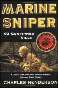 Marine Sniper: 93 Confirmed Kills by Charles Henderson (Repost)
