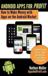 Android Apps For Profit: Making Money with Apps on the Android Market (repost)