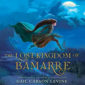 «The Lost Kingdom of Bamarre» by Gail Carson Levine