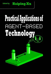 "Practical Applications of Agent-Based Technology" ed. by Haiping Xu 