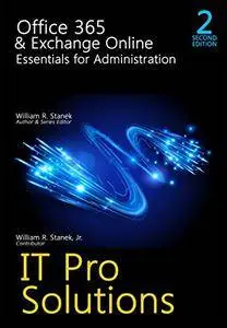 Office 365 & Exchange Online: Essentials for Administration, 2nd Edition (IT Pro Solutions)