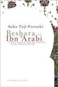 Beshara and Ibn 'Arabi: A Movement of Sufi Spirituality in the Modern World (Repost)