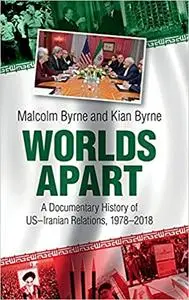 Worlds Apart: A Documentary History of US–Iranian Relations, 1978–2018