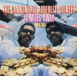 The Cannonball Adderley Quintet - 74 Miles Away/Walk Tall (1967) [Remastered 2011]