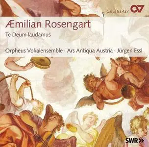 Jürgen Essl, Ars Antiqua Austria, Orpheus Vokalensemble - Æmilian Rosengart: Te Deum laudamus (2007)