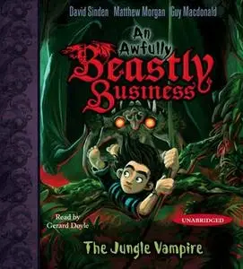 «The Jungle Vampire: An Awfully Beastly Business» by Matthew Morgan,David Sinden,Guy Macdonald