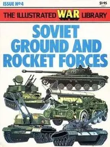 Soviet Ground and Rocket Forces (The Illustrated War Library №4)
