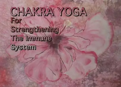 Chakra Yoga to Strengthen Your Immune System and Increase Vital Energy [repost]