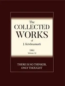 «There is No Thinker Only Thought» by Krishnamurti