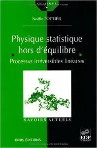 Noëlle Pottier - Physique statistique hors d'équilibre : Processus irréversibles linéaires