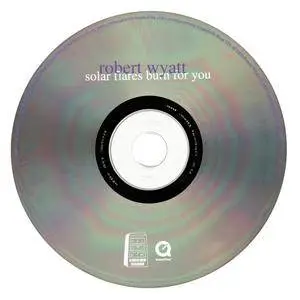Robert Wyatt - Solar Flares Burn for You (2003) {Cuneiform Records rune 175}