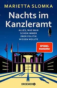 Nachts im Kanzleramt: Alles, was man schon immer über Politik wissen wollte