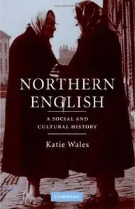 Northern English: A Social and Cultural History 