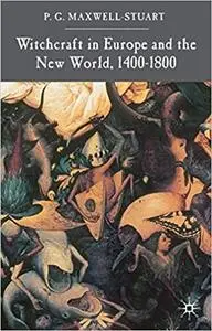 Witchcraft in Europe and The New World, 1400-1800