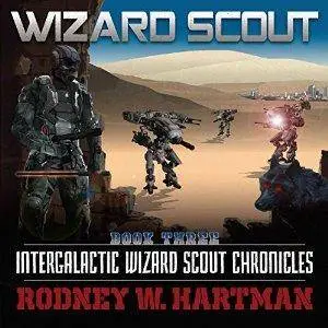 Wizard Scout: Intergalactic Wizard Scout Chronicles, Book 3 by Rodney Hartman
