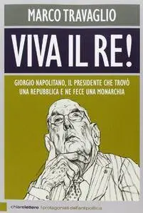 Viva il re! Giorgio Napolitano, il presidente che trovò una repubblica e ne fece una monarchia [Repost]