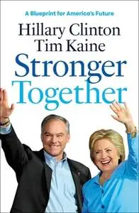 «Stronger Together» by Hillary Rodham Clinton,Tim Kaine