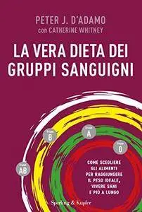 Peter J. D'Adamo - La vera dieta dei gruppi sanguigni (2016) [Repost]