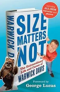 Size Matters Not: The Extraordinary Life and Career of Warwick Davis (Repost)