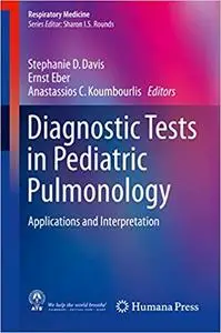 Diagnostic Tests in Pediatric Pulmonology: Applications and Interpretation