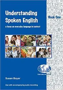 Understanding Spoken English - Book One: A focus on everyday language in context