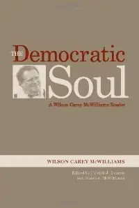 The Democratic Soul: A Wilson Carey McWilliams Reader