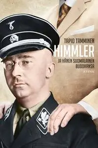 «Himmler ja hänen suomalainen buddhansa» by Tapio Tamminen