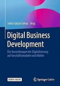 Digital Business Development: Die Auswirkungen der Digitalisierung auf Geschäftsmodelle und Märkte (Repost)