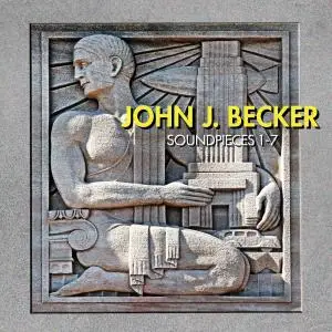John J. Becker - Soundpieces 1-7 (2020) {2CD Set, New World Records Digital Issue}